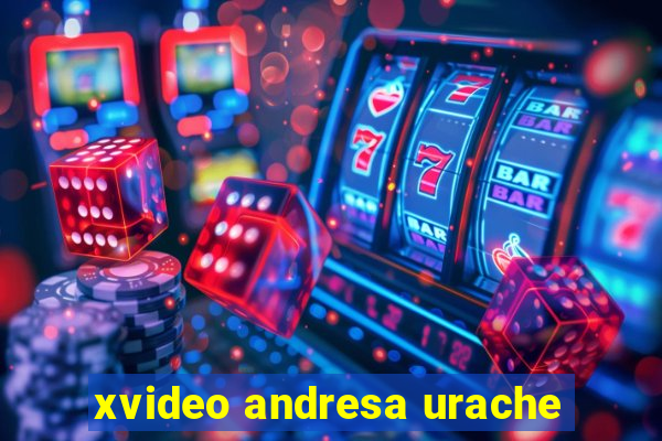 xvideo andresa urache